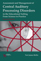 Assessment and Management of Central Auditory Processing Disorders in the Educational Setting, From Science to Practice