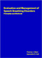 Evaluation and Management of Speech Breathing Disorders