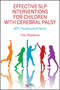 Effective SLP Interventions for Children with Cerebral Palsy