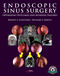 Endoscopic Sinus Surgery, Optimizing Outcomes and Avoiding Failures