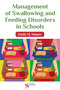 Management of Swallowing and Feeding Disorders in Schools