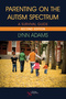 Parenting on the Autism Spectrum, A Survival Guide