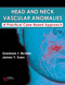 Head and Neck Vascular Anomalies